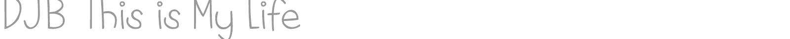 DJB This Is My Life font preview
